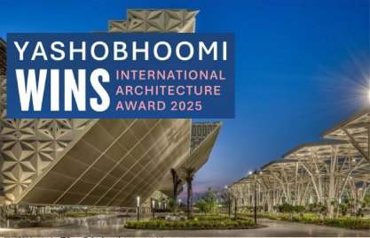 Yashobhoomi - India International Convention & Expo Centre Wins the Prestigious International Architecture Award 2025